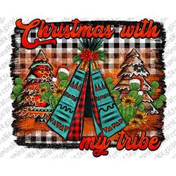 Christmas With My Tribe Png Sublimation Design, Christmas Png, Christmas Tribe Png, Tribe Png, Western Christmas Png, In