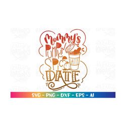 Mommy's Pumpkin Spice Date svg fall quotes svg fall sayings Autumn design print iron on cut file silhouette cricut studi