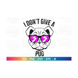 Pug sunglasses clipart svg  don't give a pug svg dog sunglasses iron on silhouette cut file Cricut Instant Download clip