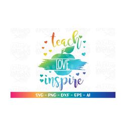 Teach love inspire svg Teacher SVG teacher quotes svg teacher sayings svg print decal cut files Cricut Instant Download