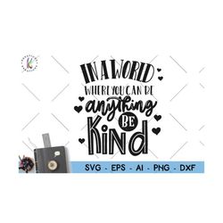 In a World where you can be anything, be kind SVG hand drawn svg print cut files Cricut Silhouette Instant Download vect