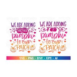 We are adding a Pumpkin to our Patch svg Newborn quote another Fall svg print cut file Cricut Silhouette Instant Downloa