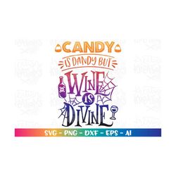 Candy is dandy but wine is divine SVG Hand drawn lettered cut cuttable cutting files Cricut Silhouette Instant Download