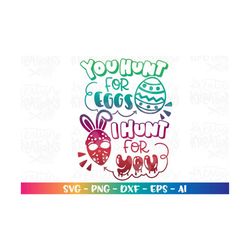 You Hunt for Eggs, I hunt for you svg Horror Easter bunnies funny print cut file iron on Cricut Silhouette Download vect