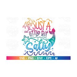 Just a little bit SALTY svg mermaid svg summer quote summer sayings svg print iron on cut file Cricut Silhouette Downloa