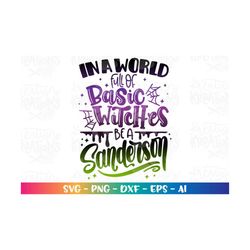 In a world full of Basic Witches be a Sanderson svg Hocus Pocus SVG Halloween print iron on cut file Cricut Silhouette D