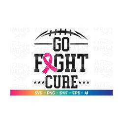 go fight cure cancer svg cancer awareness breast cancer football print iron on cut file cricut silhouette cameo download