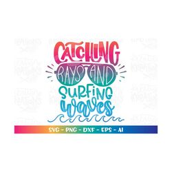 Catching Rays and Surfing waves svg Hand drawn svg summer quote summer sayings svg print iron on cut file Cricut Silhoue