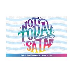 Hand lettered SVG Hand Drawn svg Not today Satan printable iron on decal design cut files Cricut Silhouette Instant Down