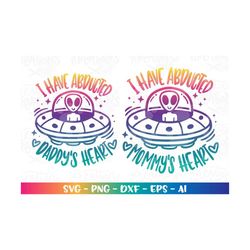 I have abducted Mommy's heart svg daddy's heart Alien UFO hand drawn printable decal  cut file Cricut Instant Download v