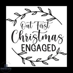 Our First Christmas Engaged Svg, Christmas Svg, Xmas Text Svg, Merry Xmas Svg
