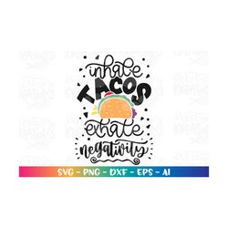 Inhale Tacos exhale Negativity svg Taco Saying Quote funny svg hand drawn print iron on cut file Cricut Silhouette Downl