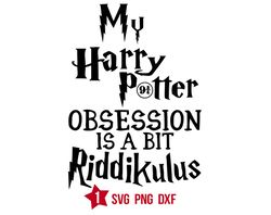 My Harry Potter Obsession Is A Bit Riddikulus Svg, Potter SVG