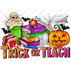 Trick Or Teach Png, Halloween Png, Teach Png, Pumpkin PNG, Teach Design, Halloween School, Teacher Png, Digital Download