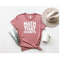 Funny Math Shirt,Math Teacher Shirt, Math Teacher Gift,Math Shirt,New Math Teacher Gift,