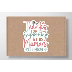 Thanks for supporting This Mama's Small business sticker SVG, Boho stickers for small businesses, Hand lettered stickers