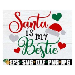 Santa Is My Bestie, Cute Christmas Saying, Girls Christmas Shirt svg, Toddler Girl Christmas svg, Cute Kids Christmas sv