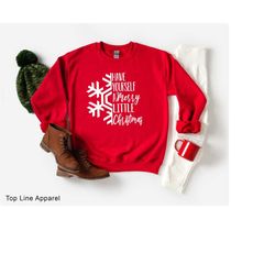 Have yourself a Merry Little Christmas Sweatshirt, Christmas Sweatshirt, Christmas Shirts, Women's Christmas Shirt