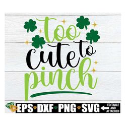 Too Cute To Pinch, St. Patrick's Day svg, Kids St. Patrick's Day svg, Girls St. Patrick's Day svg, Kids St. Patrick's Da