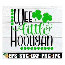 Wee Little Hooligan. Funny St. Patricks Day. Kids St. Patrick's Day, St. Patrick's Day, Cut File, SVG, Printable Image,
