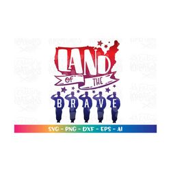 land of the brave svg 4th of july hand drawn lettered memorial decal print svg cut files silhouette cricut instant downl
