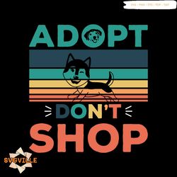 Adopt dont shop svg, Pet Svg, Dog Svg, Cute Dog Svg, Funny Svg