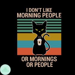 I dont like morning people or mornings or people svg, Pet Svg, Cat Svg