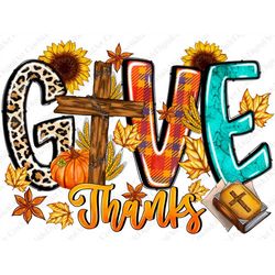 Give Thanks png, Fall Sublimation Designs, Christian, Digital Download,Sublimation Graphics,Fall Christian,Fall Pumpkin,
