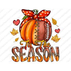 Tis the season png, Football PNG, Fall PNG, Leopard Pumpkin PNG,season png,Football sublimation design,Fall sublimation