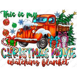 This Is My Christmas Movie Watching Blanket Png Sublimation Design, Christmas Png, Christmas Truck Png, Xmas Animals Png