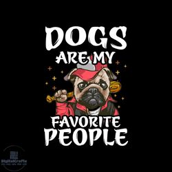 Dogs are my favorite people svg, Pet Svg, Dog Svg, Cute Dog Svg, Funny Svg