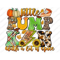 Little Pumpkin With A Lot Of Spice Png Sublimation Design, Fall Png, Hello Fall Png, Autumn Png, Fall Vibes Png,Pumpkin