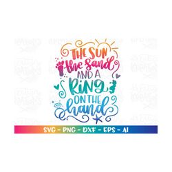 The sun the sand and a Ring on the hand Svg  summer engagement proposal cut file Cricut Silhouette Instant Download vect