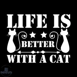 Life is better with a cat svg, Pet Svg, Cat Svg, Cat lover Svg, Cute Cats Svg