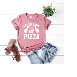 This Guy Makes the Best Pizza Shirt,Pizza Lover Gift,Pizza Fan Shirt,Pizza Chef Gift,Pizza Holic Shirt,Pizza Maker T-Shi