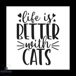 Life is better with cats svg, Pet Svg, Cat Svg, Cute Cat Svg