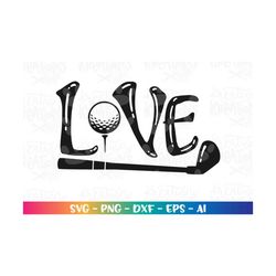 Love Golf SVG Golf svg Golf clipart gift idea iron on cut files printable Cricut Silhouette Instant Download vector SVG