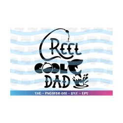 Reel Cool Dad SVG Fishing Dad bass svg Fathers Day gift fishing svg print cut file Cricut Silhouette Instant Download ve
