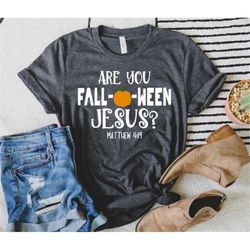 Are You Falloween Jesus Shirt, Halloween Shirt, Family Halloween Shirt, Jesus Shirt, Christian Shirt, Religious Fall Shi