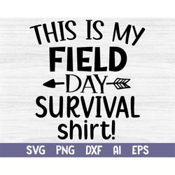 This is my field day survival Shirt Svg, Funny Field Day 2022 Svg, End of School Svg, School Game Day Svg, Field Day Dxf