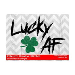 Lucky AF - Sublimation Files PNG and JPG
