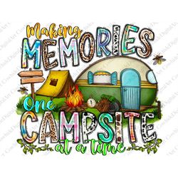 Making Memories One Campsite At a Time Png, Sublimation Design, Camping Png, Camp Life Png, Camping Clipart, Camp Fire P