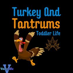 Turkey And Tantrums Toddler Life Svg, Thanksgiving Svg, Roast Turkey Svg, Turkey Svg