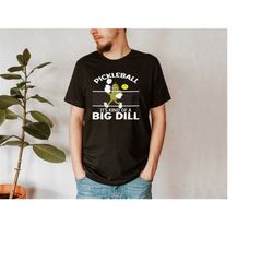 Pickleball T-Shirt,Pickleball Gifts for Women,It's Kind of A Big Dill Shirt,Pickleball Player Shirt,Racquetball Tee,Padd