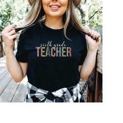 Sixth Grade Teacher Shirt,Back to School Shirt,Gift for Teacher, 6th Grade Gift,First Day of School Tee ,100th Day of Sc