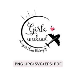 Girls weekend cheaper than therapy Svg,Girls Vacation Svg,Girl's Trip 2023 Svg,Girl's Weekend 2023 Svg, Great Times, Gre