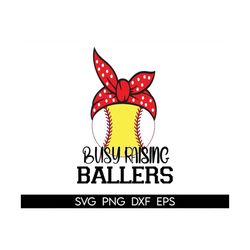Busy Raising Ballers Baseball svg, Busy Raising Ballers Softball svg, Baller svg, Baller Mom svg, Softball Mom svg, Base