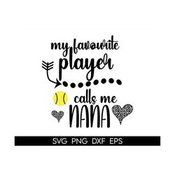 Softball Nana Svg, Fun Gift For Nana Svg, My Favorite Player Calls Me Nana Svg, Softball Nana Iron On Png, Love Softball