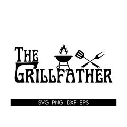 Father's Day svg, The Grillfather Svg, Dad svg, The Grill Father Svg, Fathers Day svg, Grill Master svg, Father Day gift