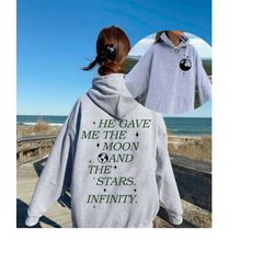 He Gave Me The Moon And The Stars Infinity Sweatshirt Hoodie | 2 Sides Printed, Belly And Conrad Infinity Quote Shirt, I